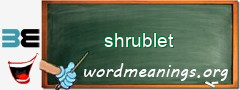 WordMeaning blackboard for shrublet